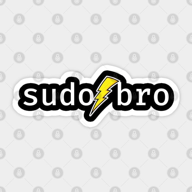 sudo bro. A funny design perfect for unix and linux users, sysadmins or anyone in IT support Sticker by RobiMerch